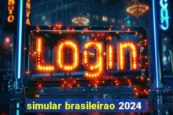 simular brasileirao 2024